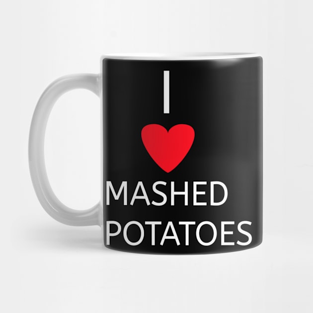 I love Mashed potatoes by Spaceboyishere